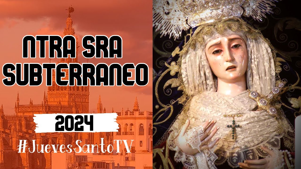 Ntra. Sra. del Subterráneo en Campana 2024 - Hdad. La Cena- Domingo de Ramos Sevilla