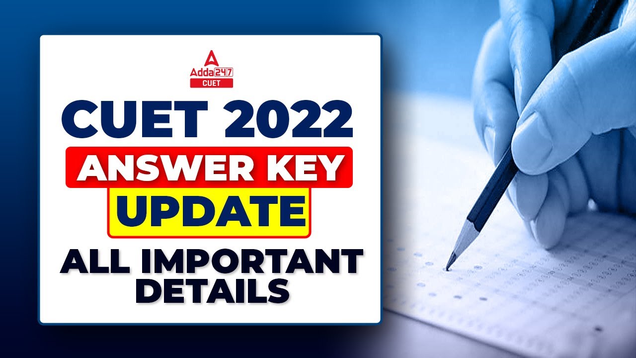 CUET 2022 Answer Key Update || All Important Details