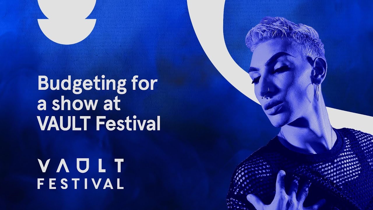 Budgeting for a Show at VAULT Festival