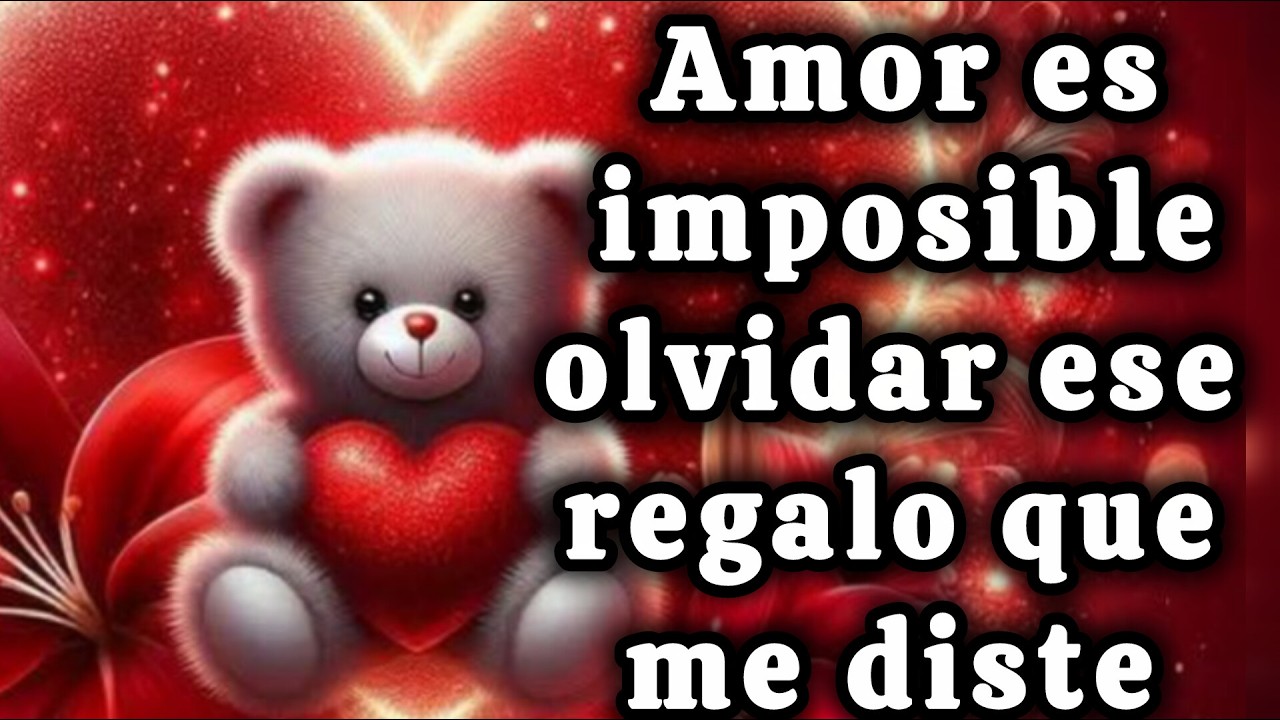 Como puedo olvidar ese lindo regalo que me diste