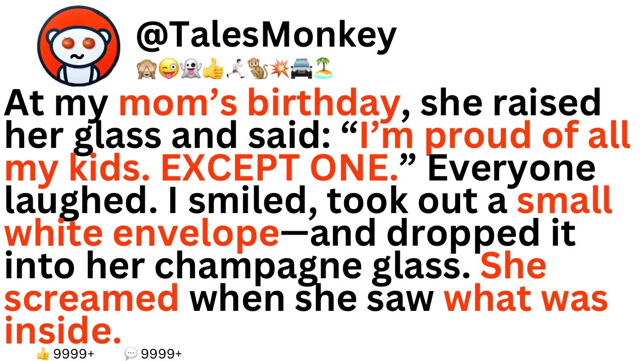 “I am proud of all my kids. EXCEPT ONE,” Mom said. So I dropped a small envelope into her glass and…