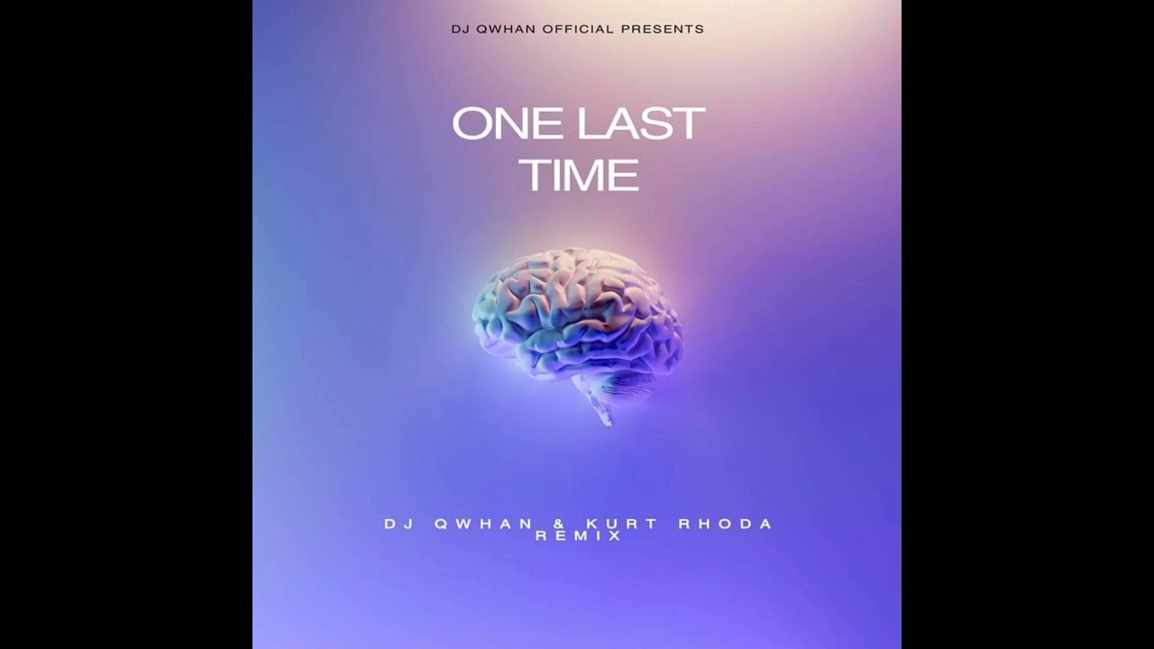 DJ Qwhan & Kurt Rhoda - One Last Time (Amapiano Remix)
