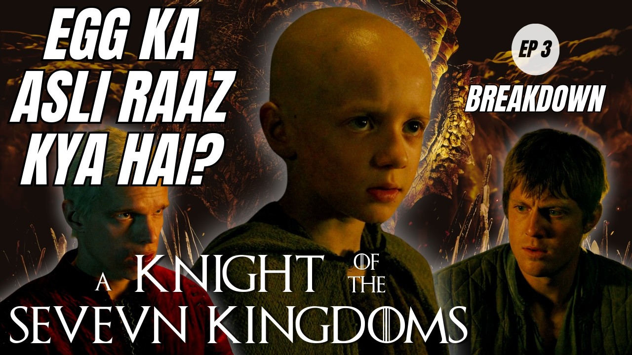 EGG KA RAAZ KHUL GAYA? | A KNIGHT OF THE SEVEN KINGDOMS | EPISODE 3 BREAKDOWN