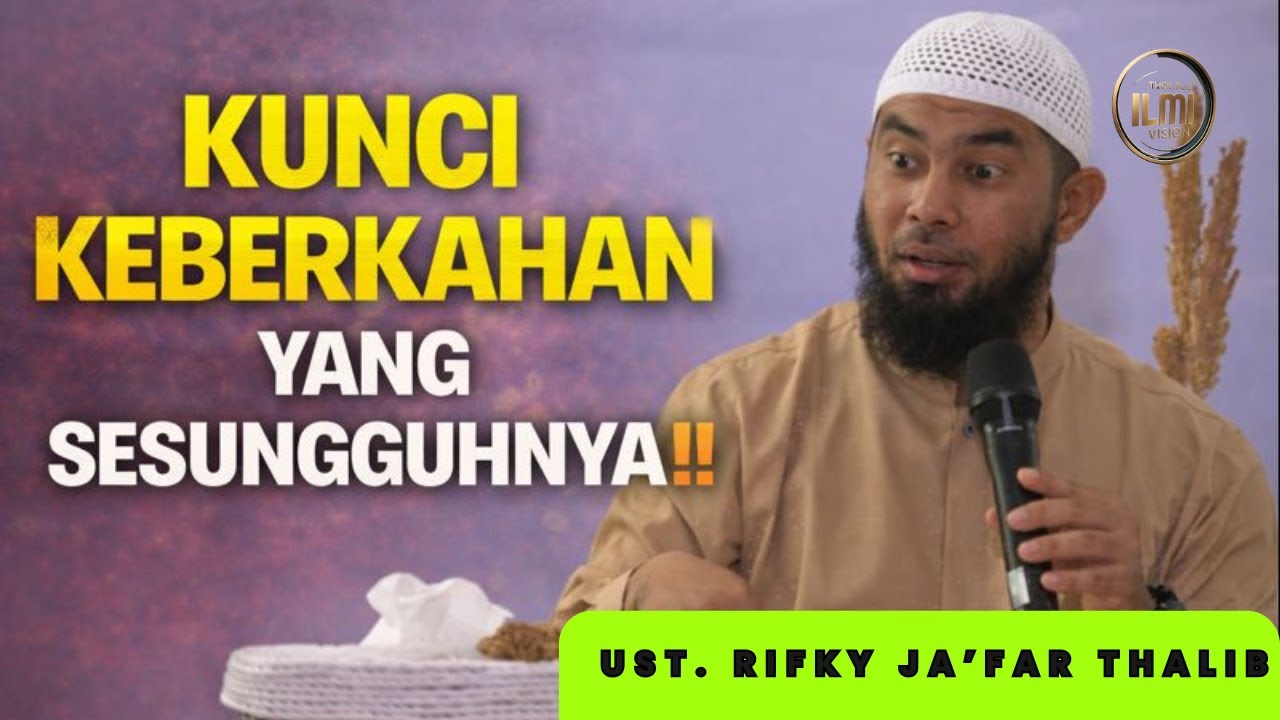 MERAIH KEBERKAHAN YANG SESUNGGUHNYA - Ust. RIFKY JA’FAR THALIB.
