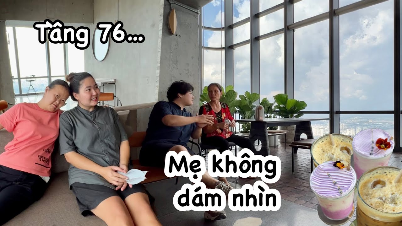 Lần đầu đến Landmark 81, ngồi uống cà phê cao chót vót tầng 76 mẹ s.ợ sợ… Quê Tôi #103