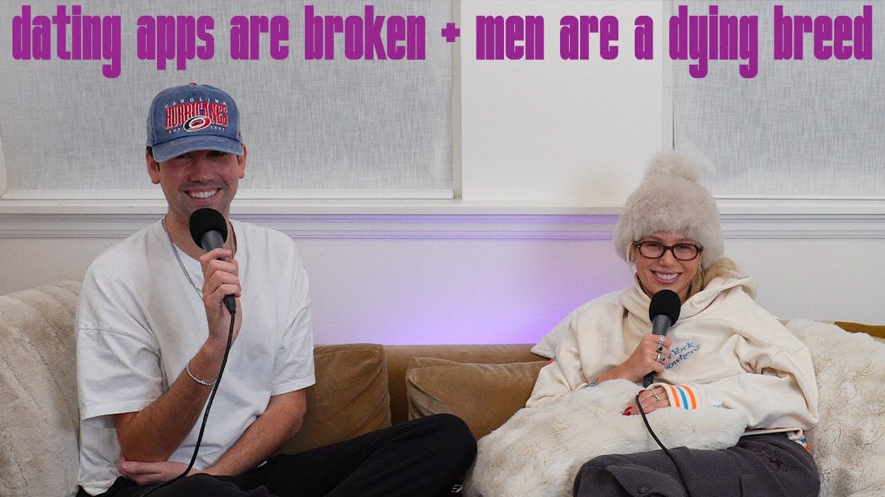 Dating apps are broken + men are a dying breed