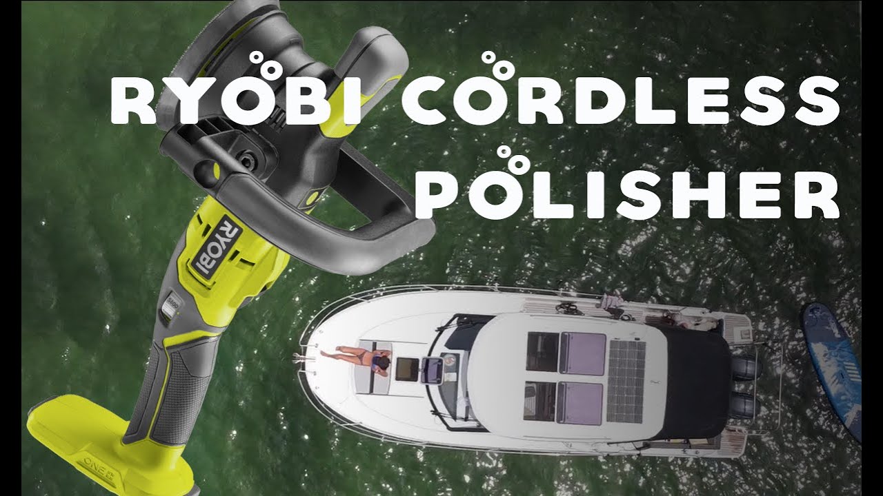 RYOBI CORDLESS ORBITAL POLISHER | Test polish while at anchor!