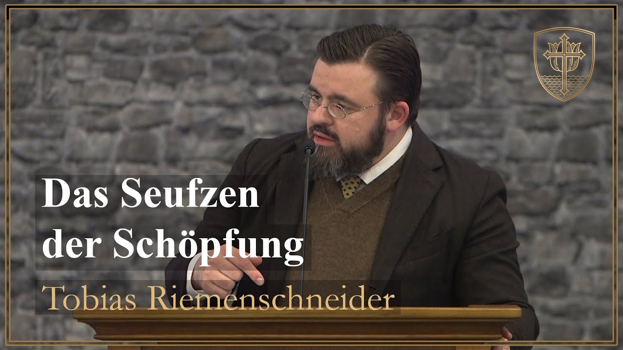 Das Seufzen der Schöpfung (Römer 8, 19-22) - Tobias Riemenschneider