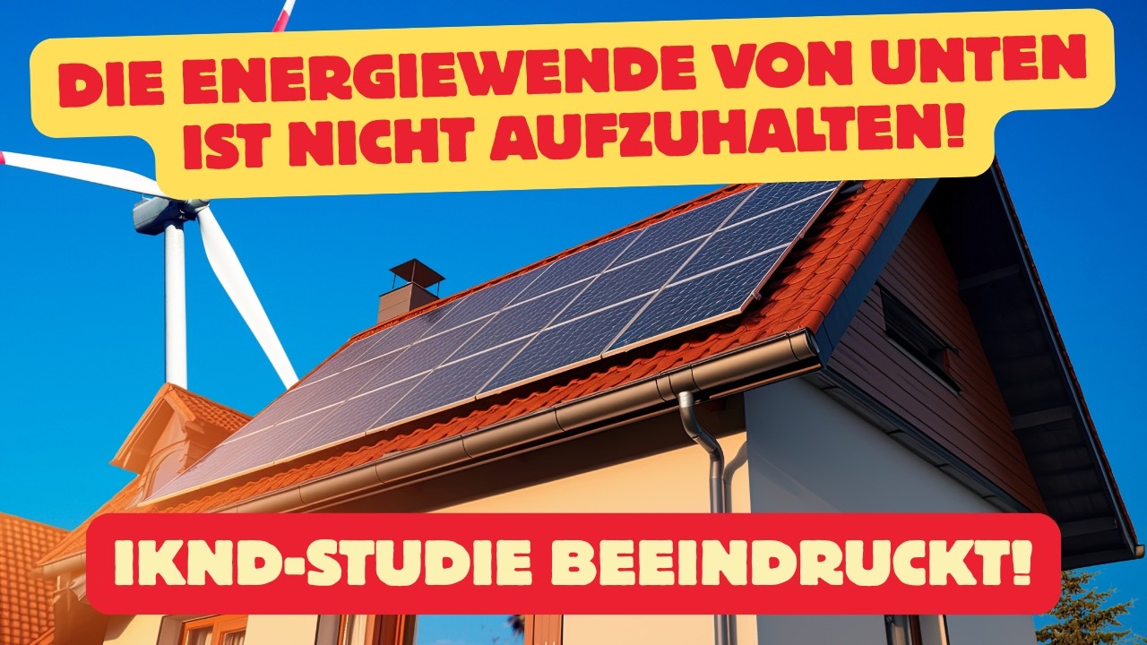 Die ENERGIEWENDE von unten ist nicht aufzuhalten | IKND-Studie beeindruckt!