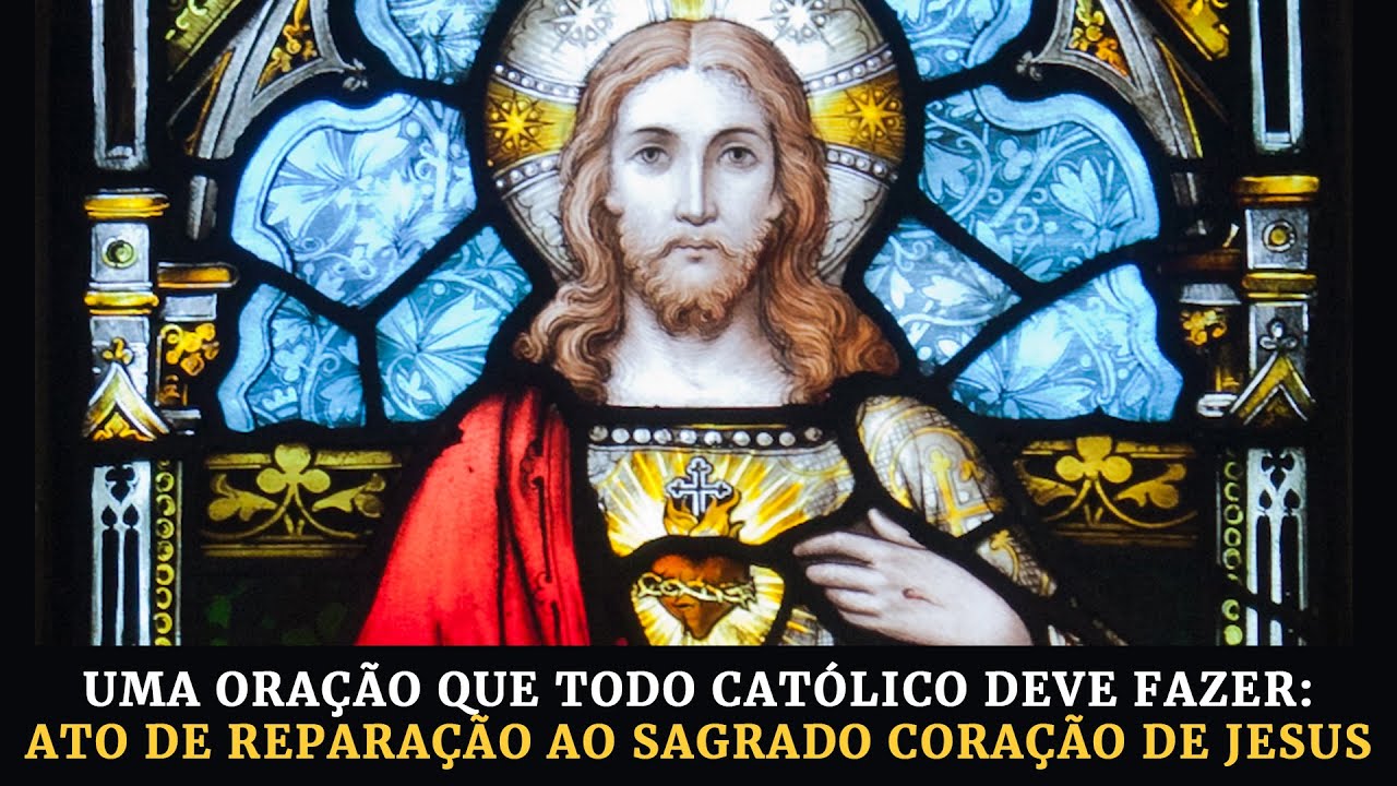 UMA ORAÇÃO QUE TODO CATÓLICO DEVE FAZER: ATO DE REPARAÇÃO AO SAGRADO CORAÇÃO DE JESUS