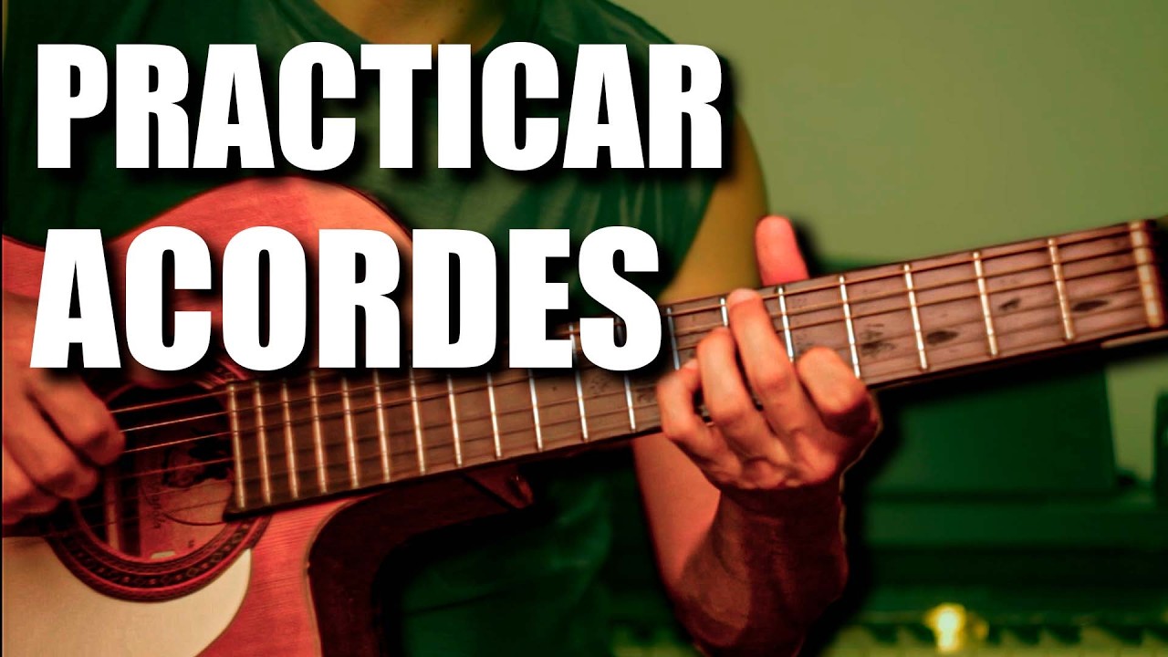 La mejor manera de practicar ACORDES