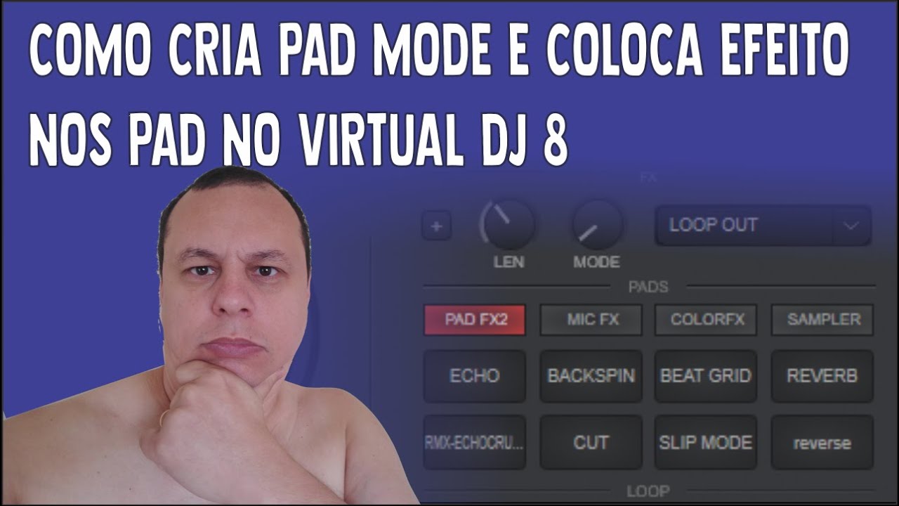 COMO CRIA PAD MODE E COLOCA EFEITO NOS PAD NO VIRTUAL DJ 8