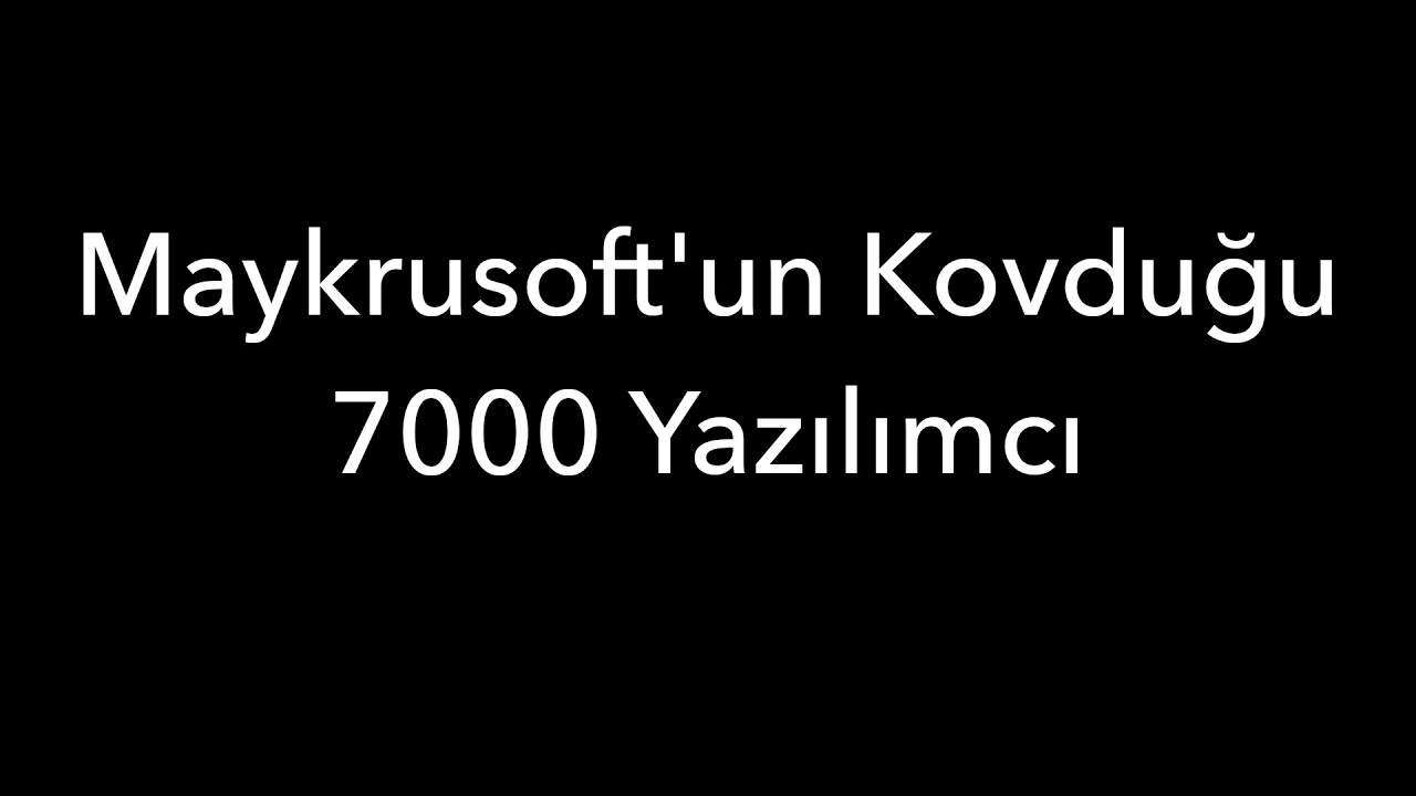 Maykrusoft'un Kovduğu 7000 Yazılımcı