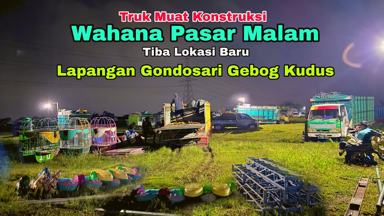 Truk Pasar Malam Baru Tiba Lokasi di Lapangan Gondosari Gebog Kudus