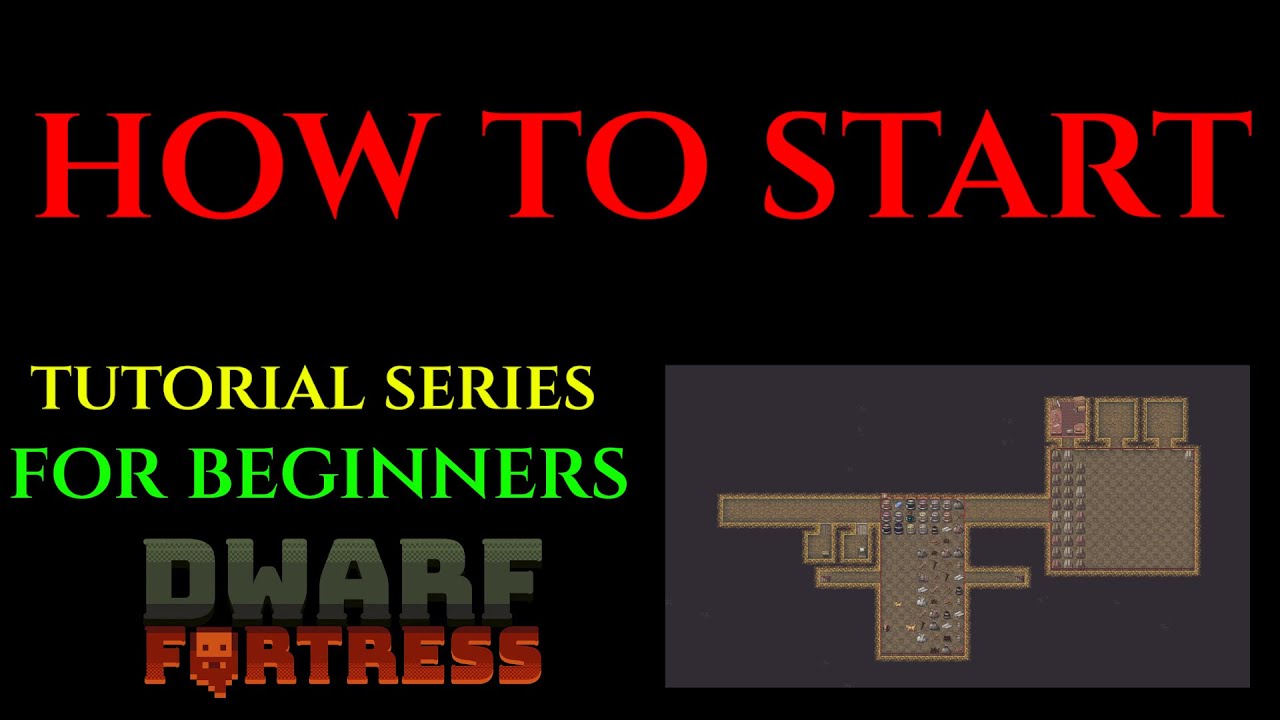 HOW TO START - Beginners Tutorial Series DWARF FORTRESS 01