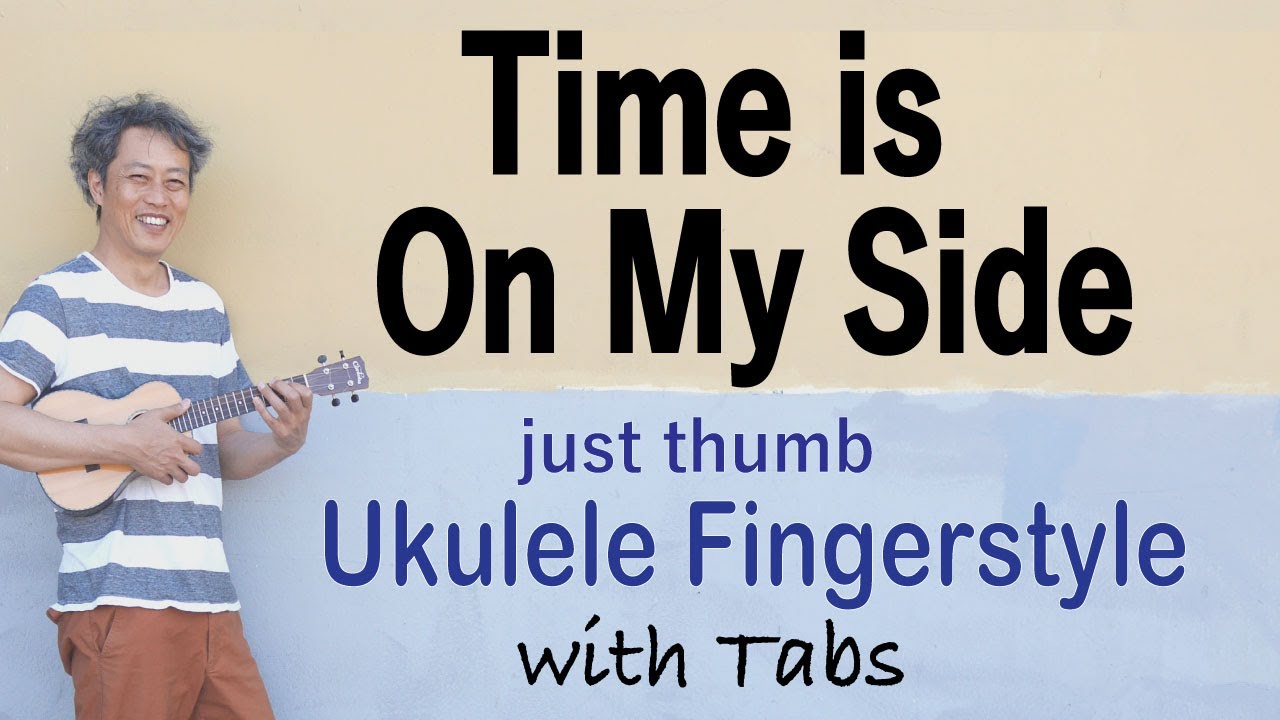 Time Is On My Side (The Rolling Stones) [Ukulele Fingerstyle] Play-Along with TABs