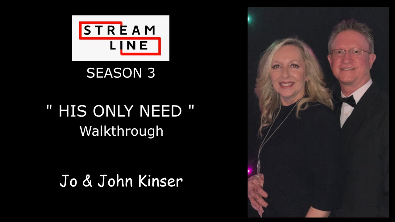 HIS ONLY NEED LINE DANCE WALKTHROUGH (JO & JOHN KINSER) STREAMLINE