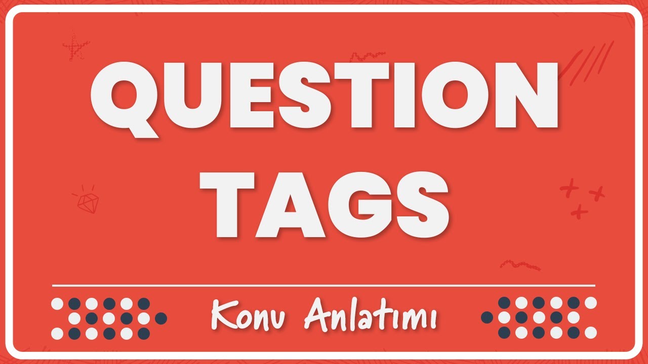 38- Question Tags (Değil mi?) | Konu Anlatımı
