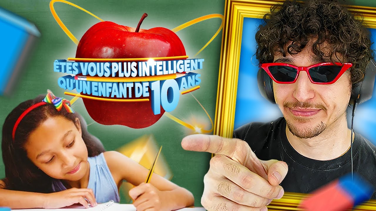 ÊTES-VOUS PLUS INTELLIGENT QU'UN ENFANT DE 5ÈME ?