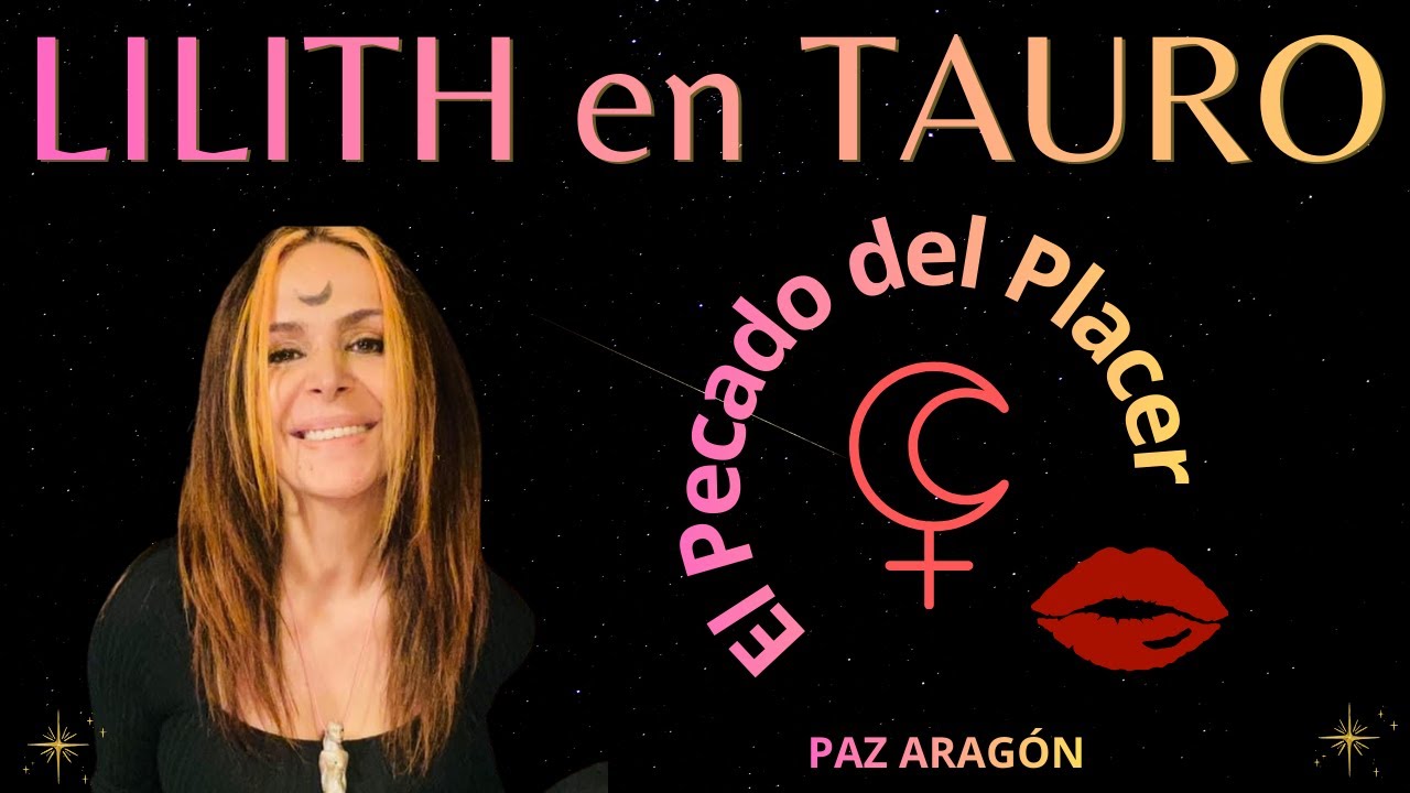 LILITH en Tauro el Pecado del Placer ❣️
