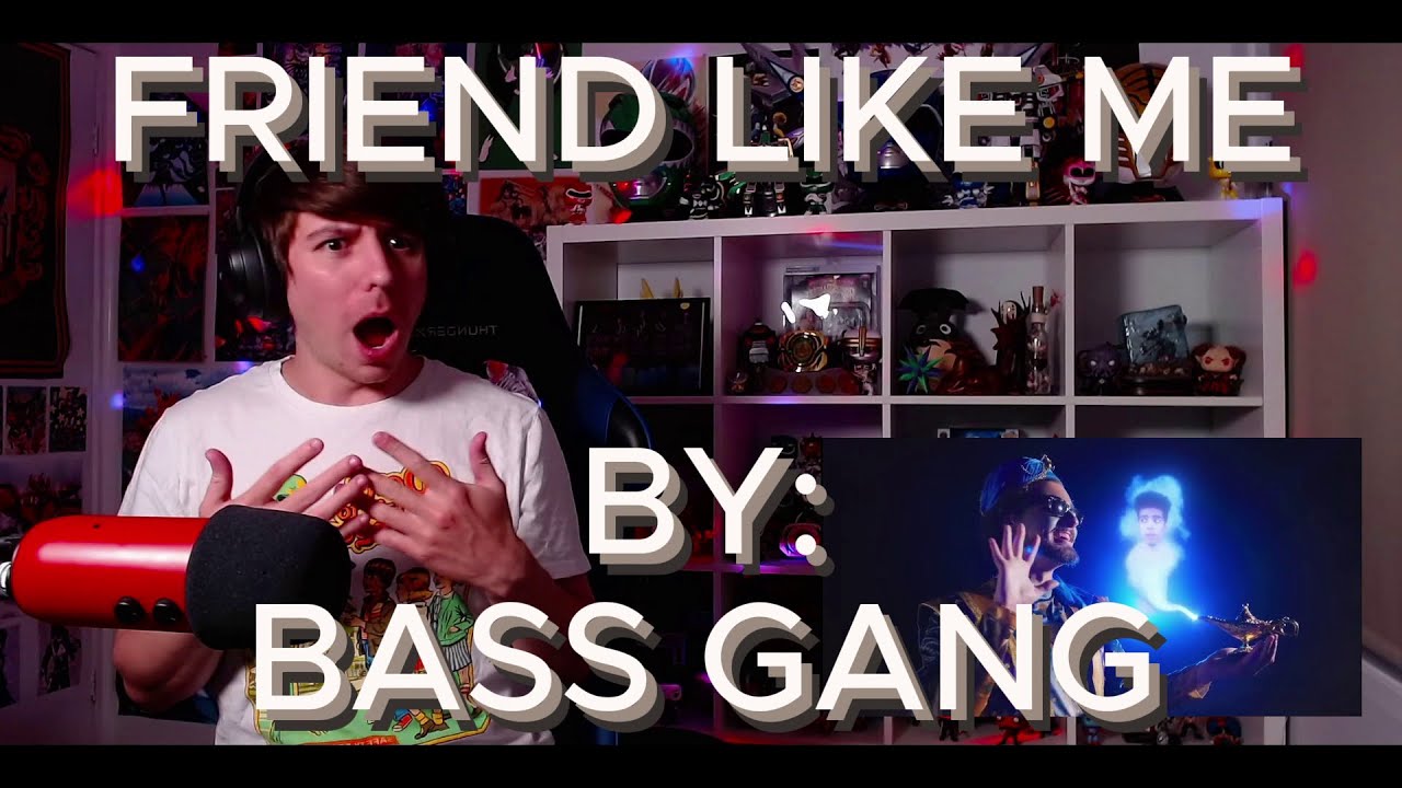 MY INNER CHILD IS SO HAPPY!!!!!!!!! Blind reaction to Bass Gang - Friend Like Me