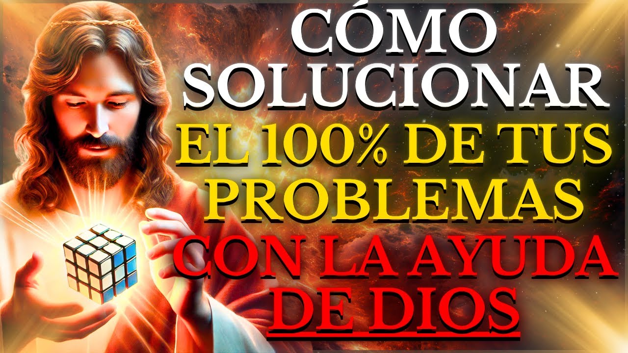 CÓMO SOLUCIONAR el 100% de tus PROBLEMAS, CREE y CONFÍA en DIOS con todo tu CORAZÓN