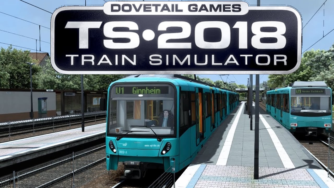 TRAIN SIMULATOR 2018 #01 U-Bahn Frankfurt: U1 Südbahnhof-Ginnheim