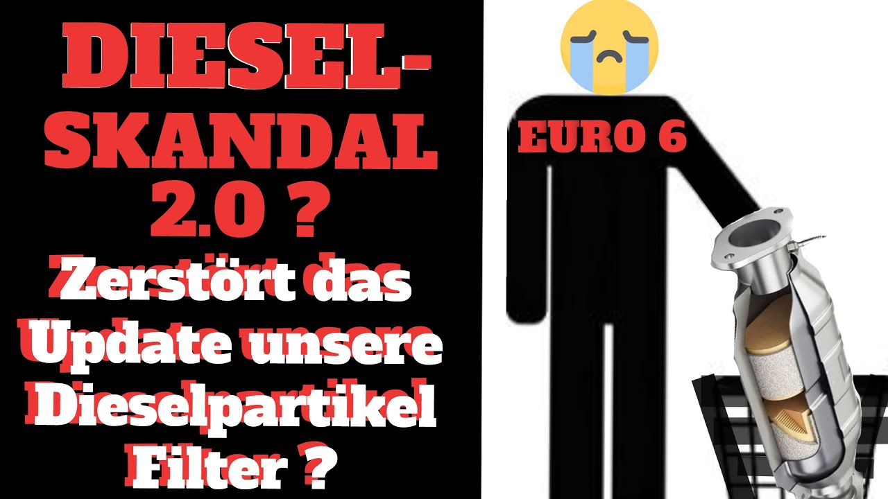 Dieselskandal 2.0? Keine AU & Zerstörte Euro 6 DPF als Folge vom Update?