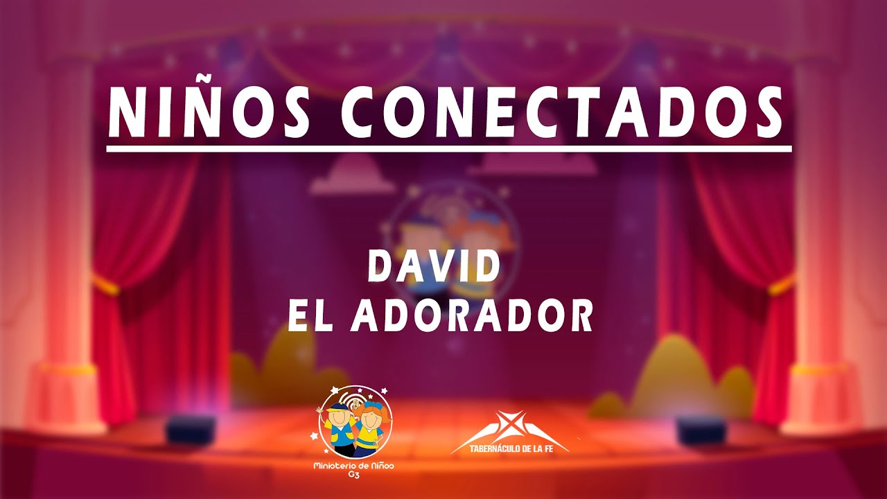 NI&Ntilde;OS CONECTADOS - EPISODIO #1 - DAVID EL ADORADOR