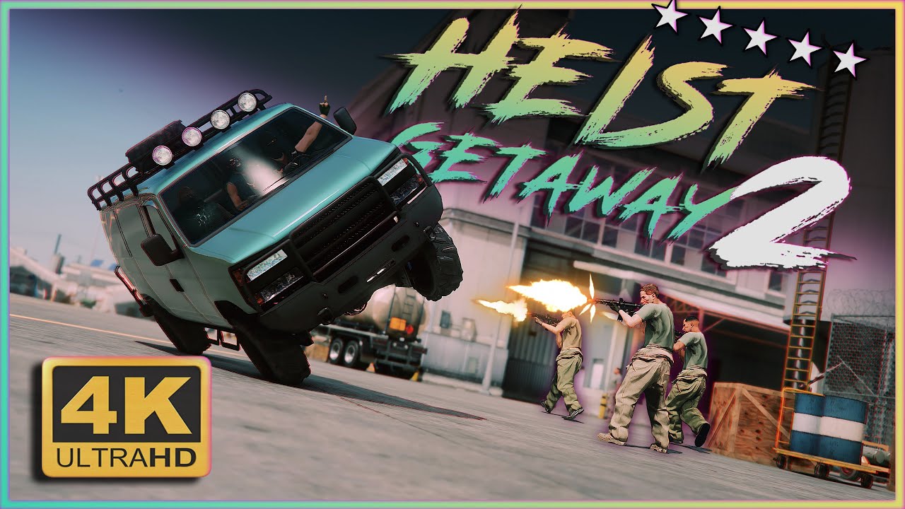 GTA V - HEIST GETAWAY 2 [4K]