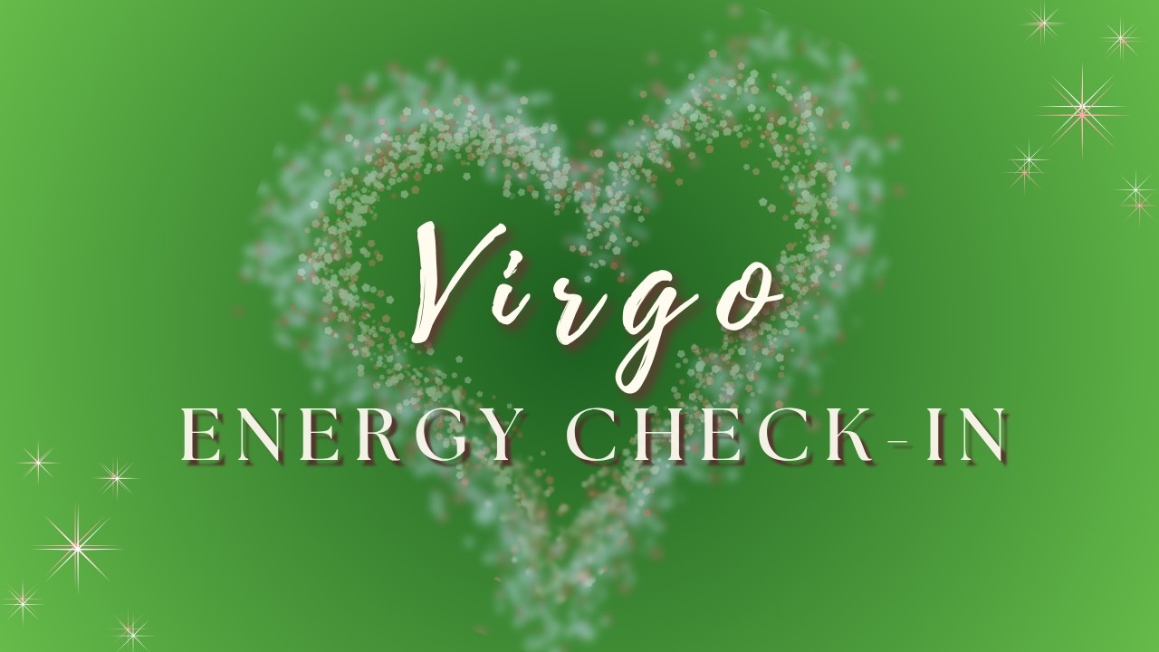 Virgo ♍ | They&rsquo;re Not Who You Thought&hellip; They&rsquo;re Better | Energy Check-In