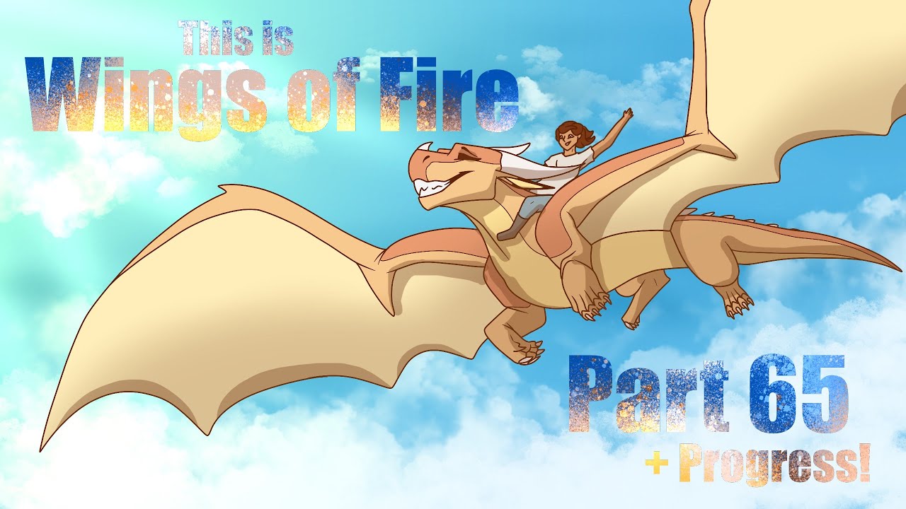 This is Wings of Fire (Part 65 + Progress!)