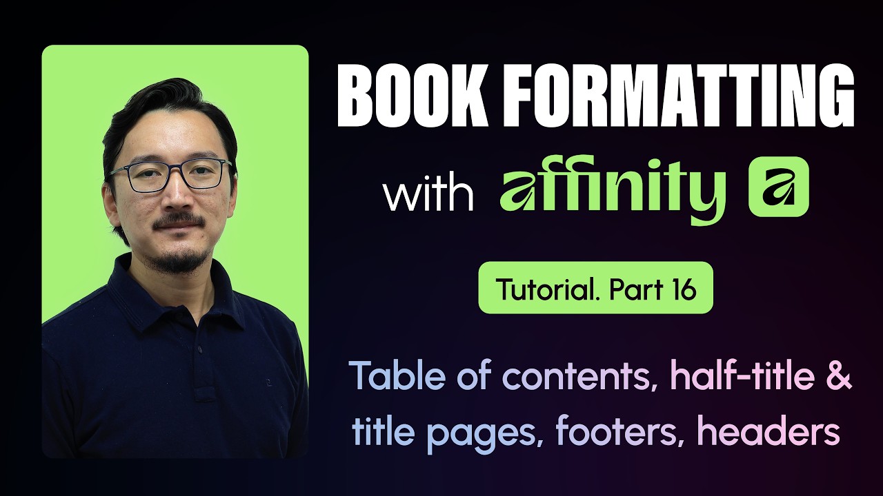 Book Formatting with Affinity Tutorial | Part 16. Table of contents, title page, footer, header