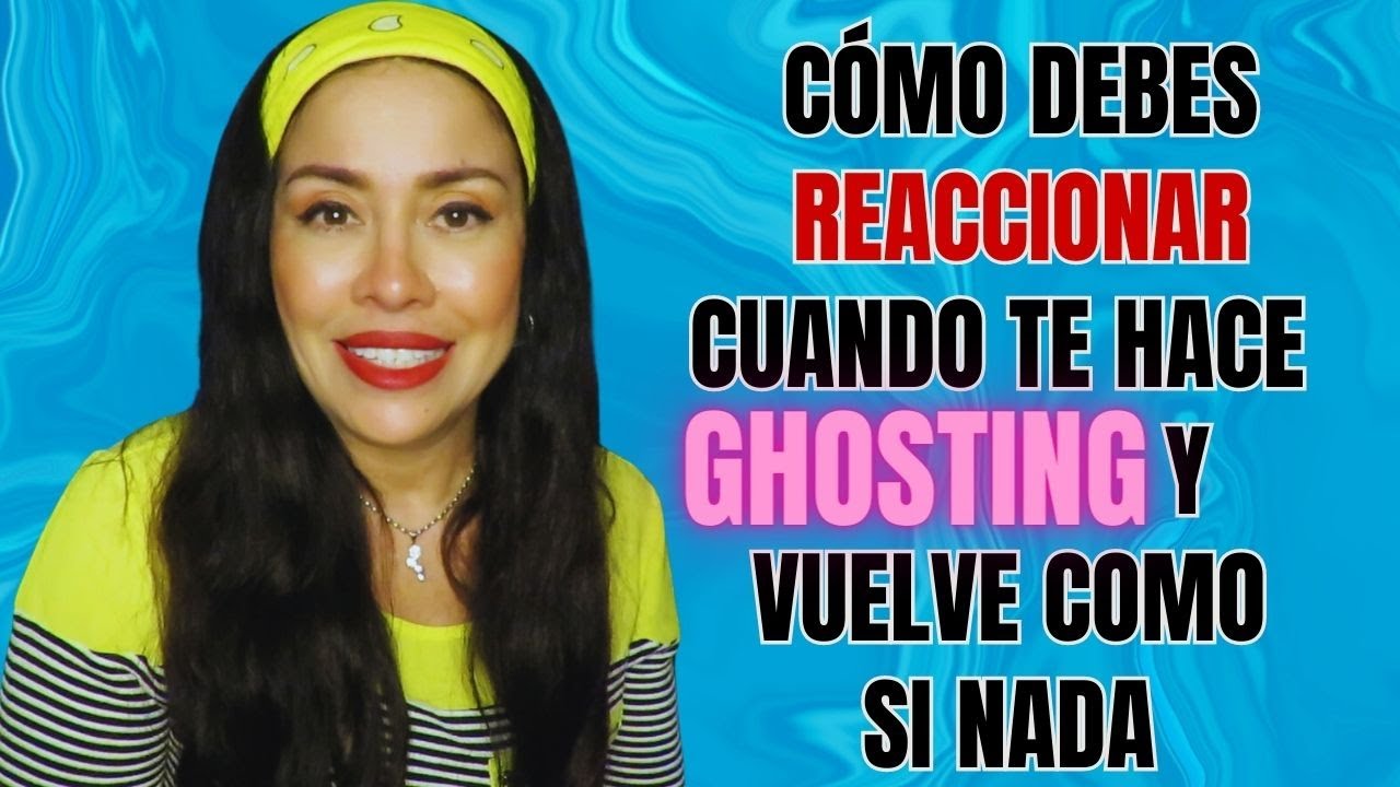CÓMO DEBES REACCIONAR CUANDO TE HACE GHOSTING Y VUELVE COMO SI NADA / Avanzarte