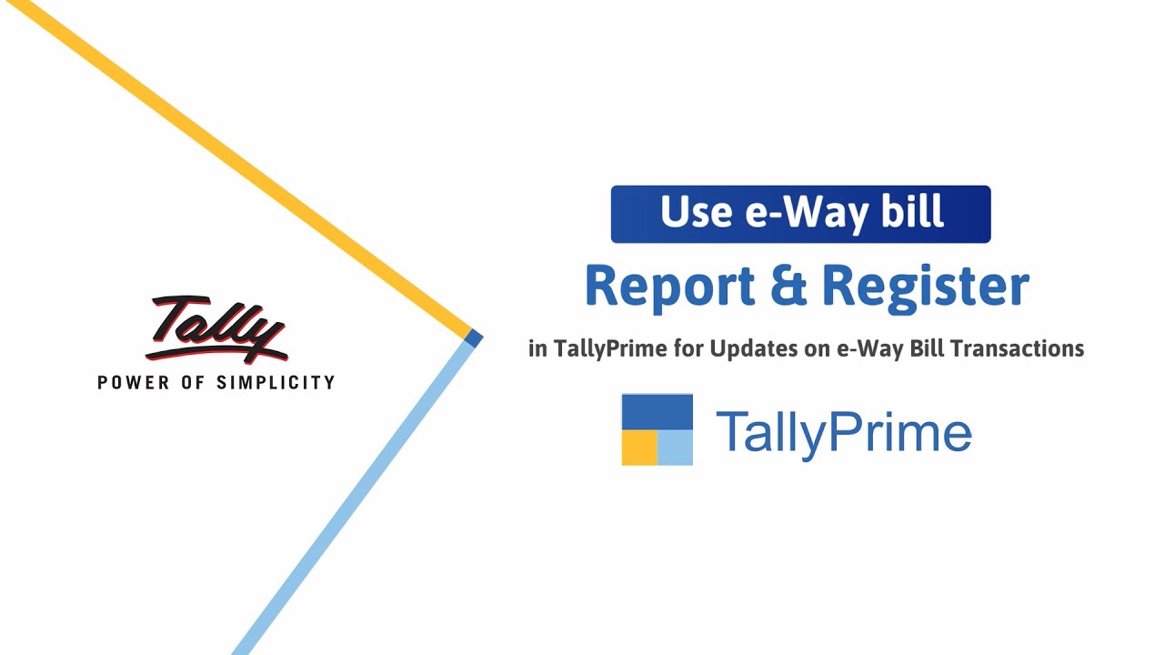How to Use e-Way Bill Report & e-Way Bill Register for e-Way Bill Updates in TallyPrime | TallyHelp