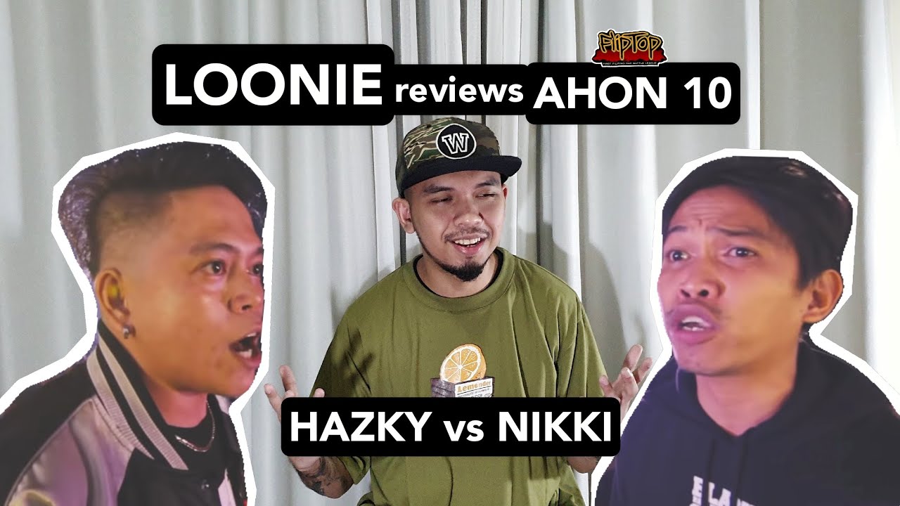 LOONIE | BREAK IT DOWN: Rap Battle Review E33 | AHON 10: HAZKY vs NIKKI