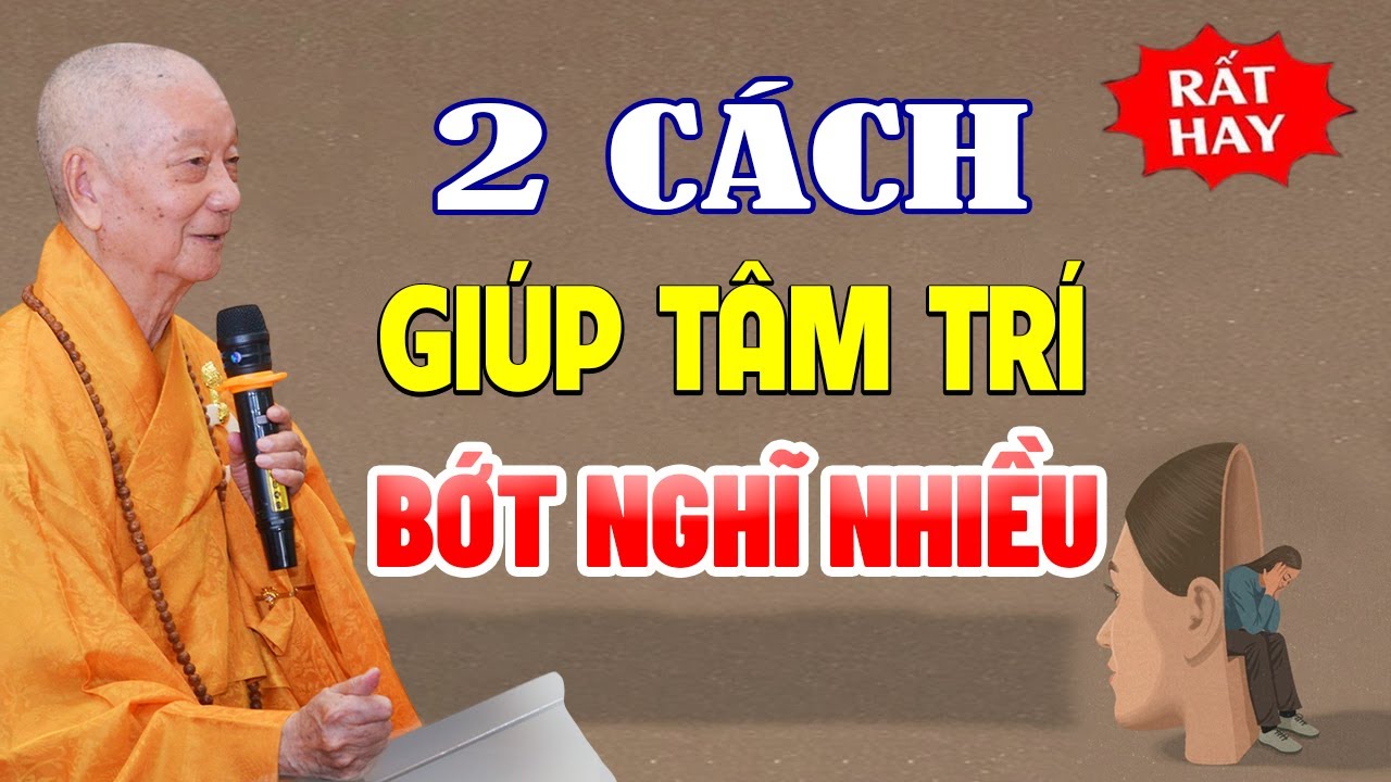 2 Cách Giúp Tâm Trí BỚT SUY NGHĨ NHIỀU - HT. Thích Trí Quảng (hay quá)