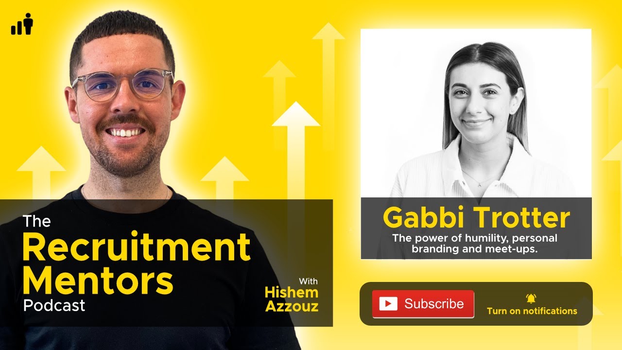 Gabbi Trotter - The power of humility, personal branding and meetups in Recruitment.