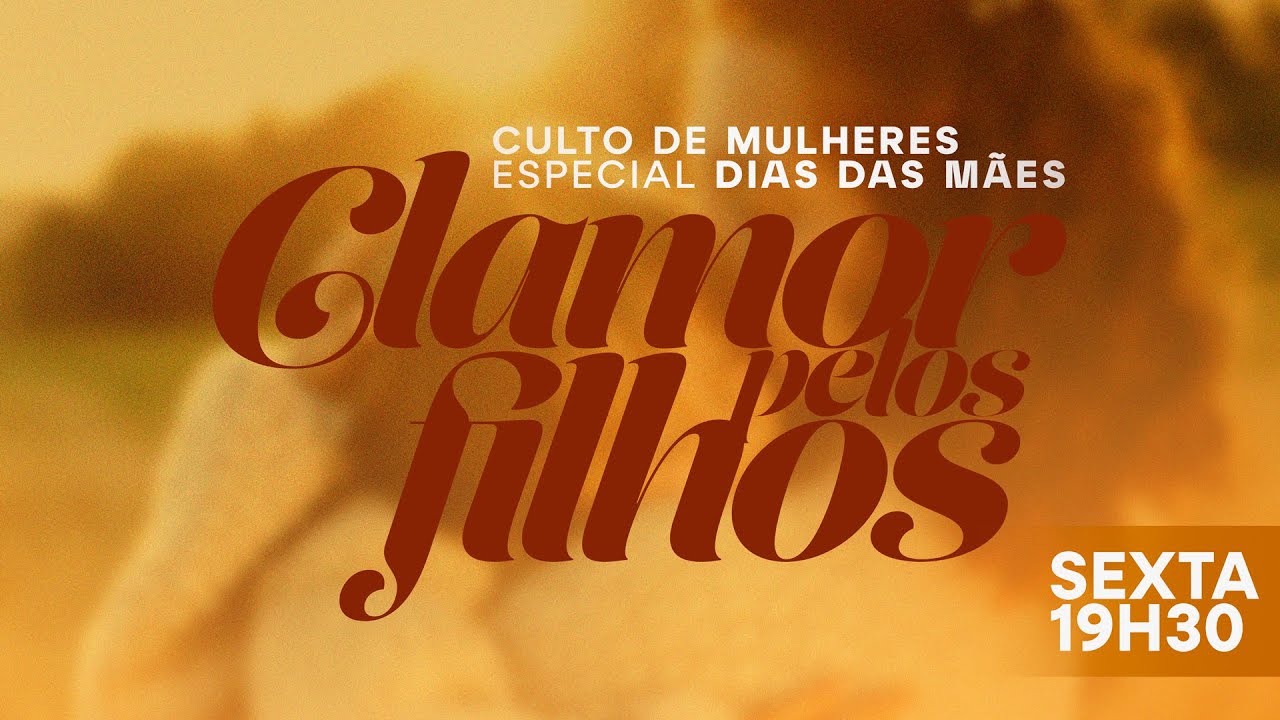 Culto de Mulheres · Especial Dia das Mães  - 09/05/2025