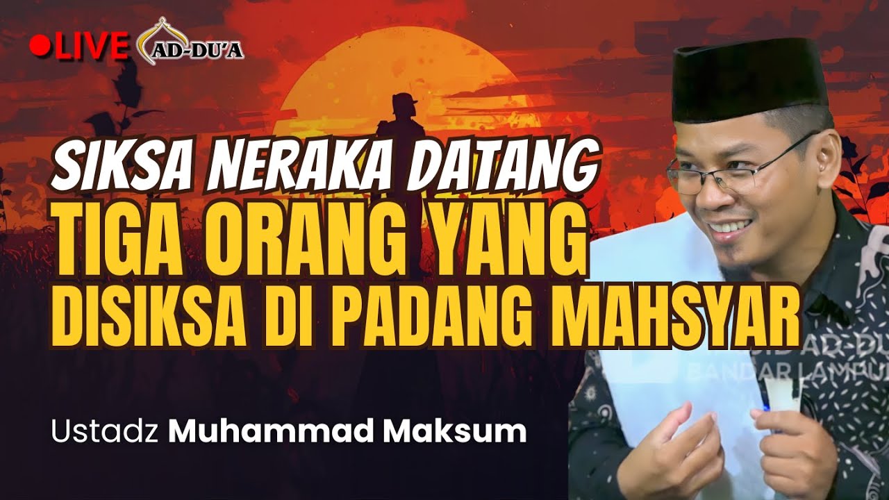 TIGA ORANG YANG DISIKSA DI PADANG MAHSYAR⁉️- Ustadz Muhammad Maksum #masjidaddua