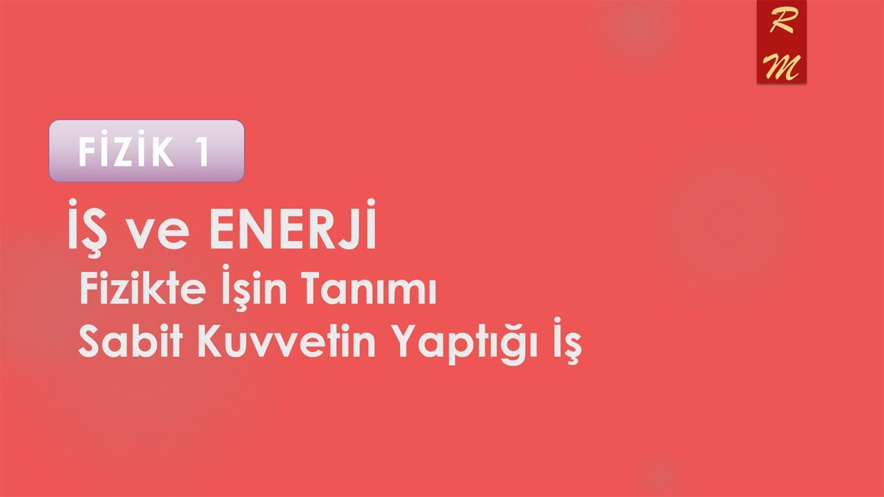 FİZİK 1: İş ve Enerji