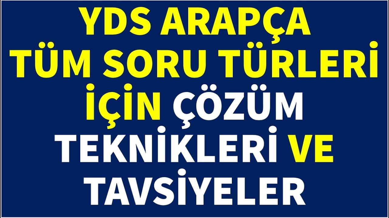 YDS ARAPÇA TÜM SORULAR İLE İLGİLİ TAKTİK, İPUCU VE TAVSİYELER