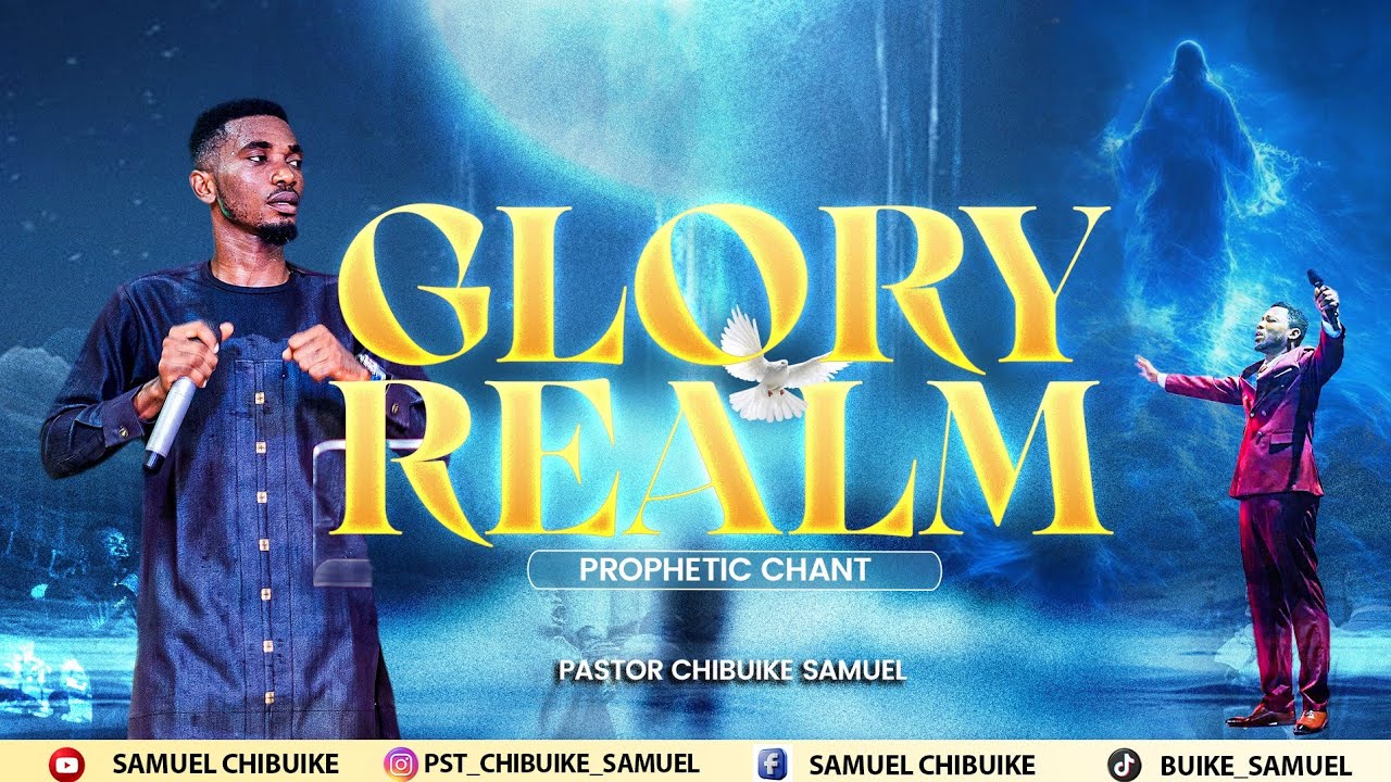 GLORY REALM( PROPHETIC CHANT) || PASTOR CHIBUIKE SAMUEL 