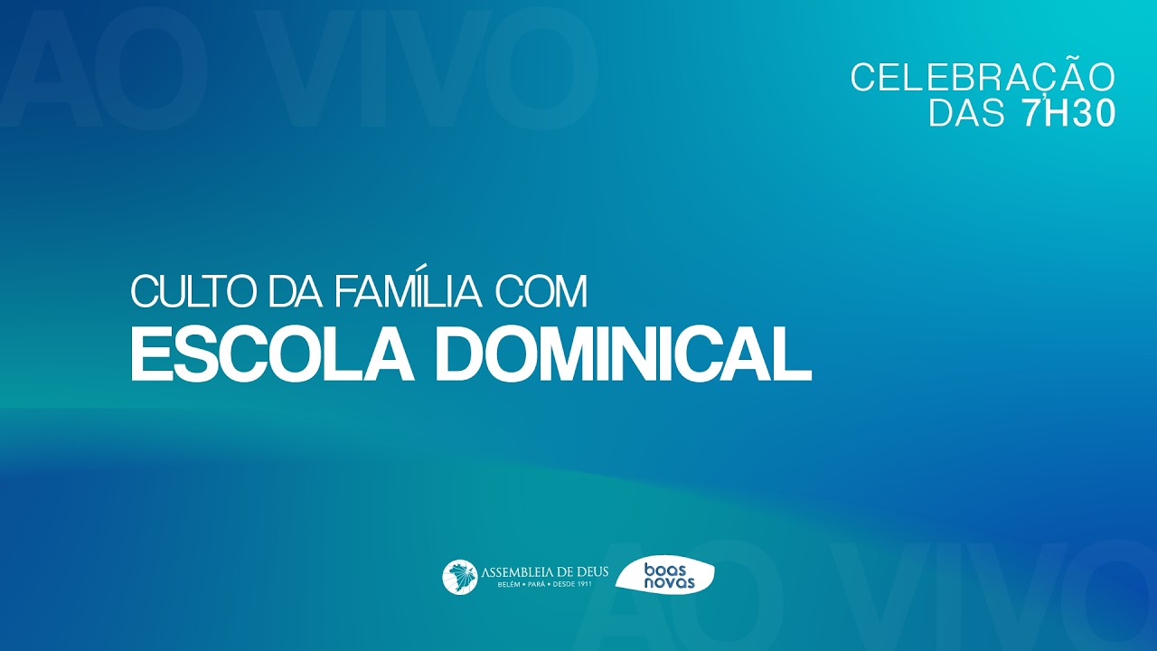CULTO DA FAMÍLIA COM ESCOLA DOMINICAL - CULTO 7H30 | 22/02/26