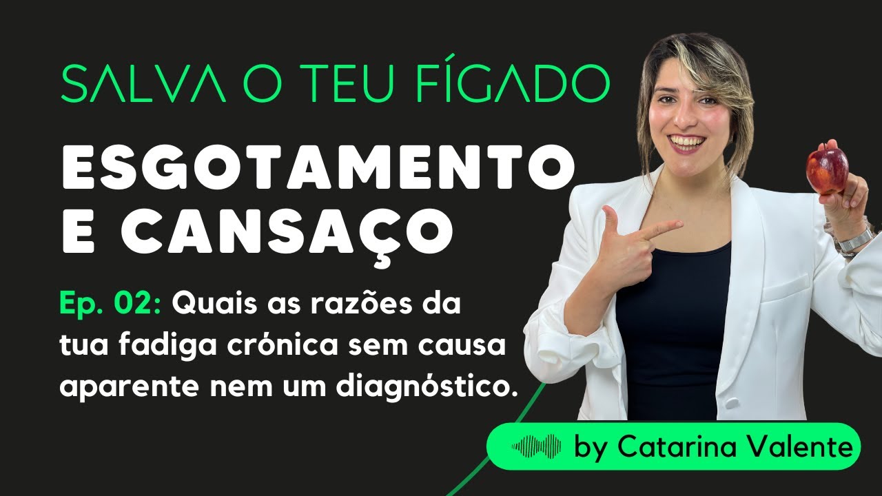 Esgotamento E Cansaço (Episódio 02 - Detox do fígado)