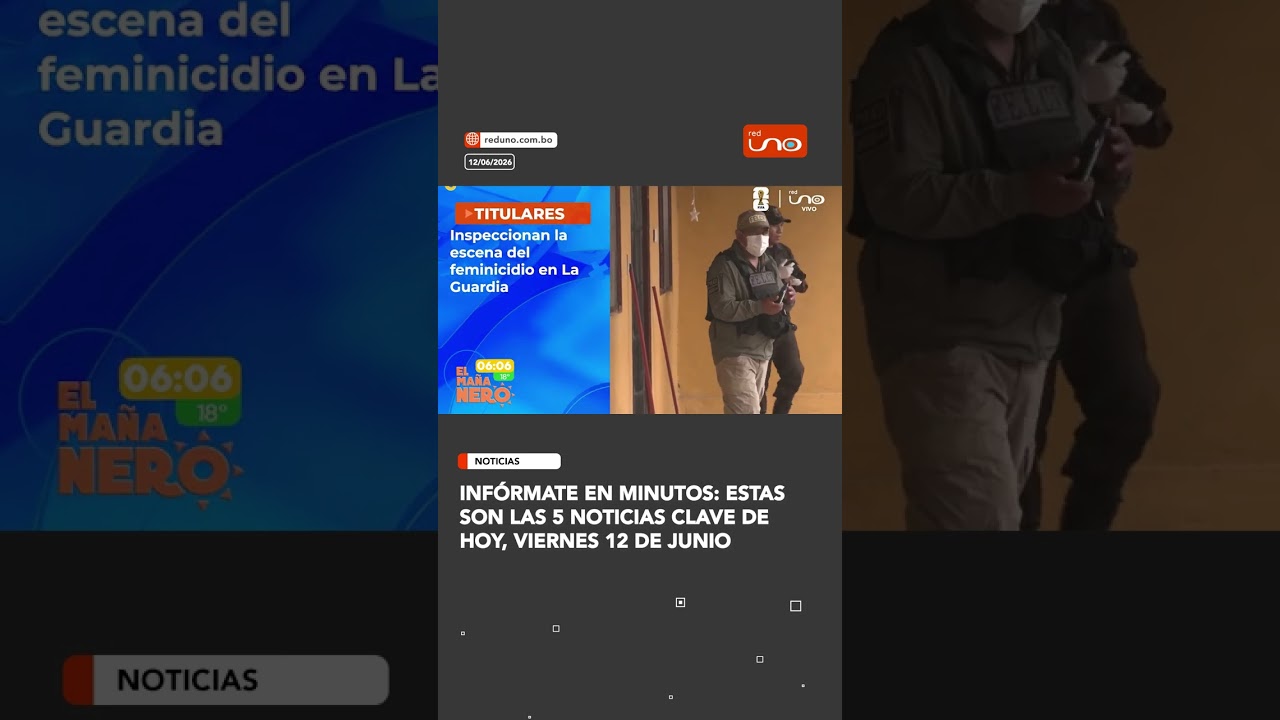 estas son LAS 5 NOTICIAS CLAVE DE HOY, VIERNES 12 DE JUNIO