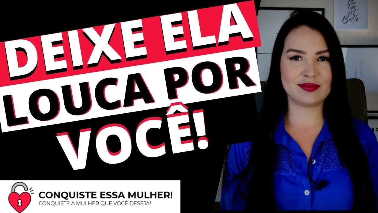 DEIXA ELA LOUCA POR VOCÊ COM ESSAS 5 DICAS!
