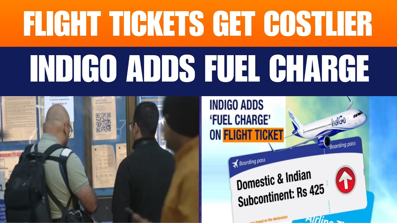 LIVE: Flight Tickets Get Costlier: IndiGo Imposes Fuel Surcharge on All Routes