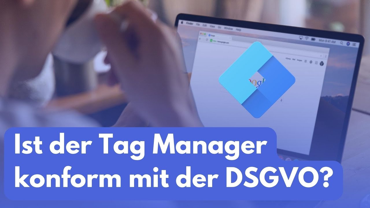 DSGVO und der Google Tag Manager | Konformität auf dem Prüfstand!