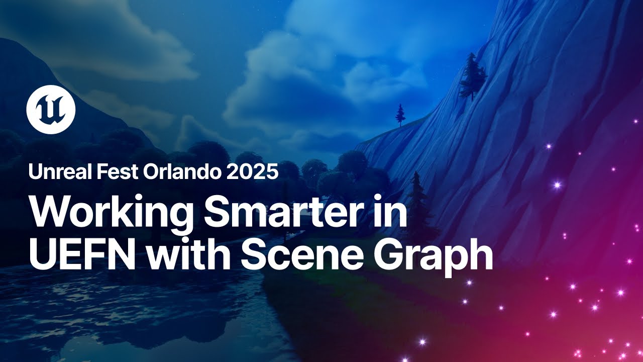Working Smarter in UEFN with Scene Graph | Unreal Fest Orlando 2025